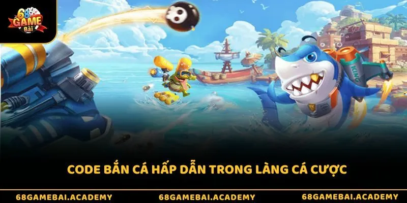 Code bắn cá hấp dẫn trong làng cá cược