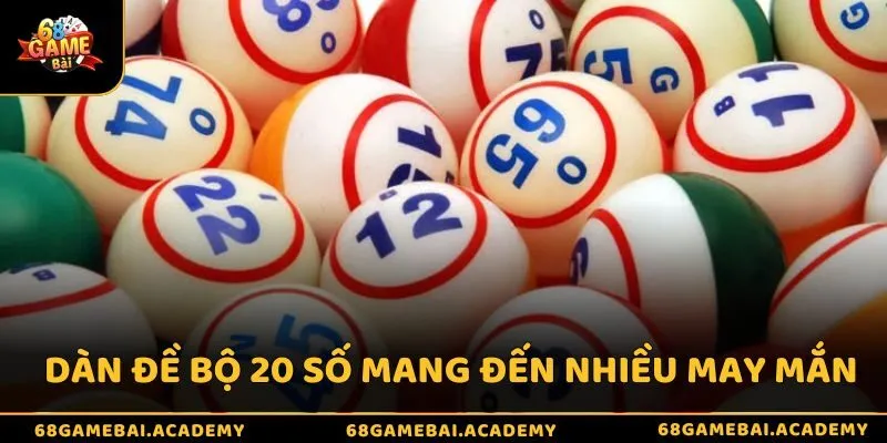 Dàn đề bộ 20 số mang đến nhiều may mắn