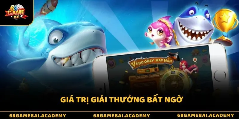 Giá trị giải thưởng bất ngờ