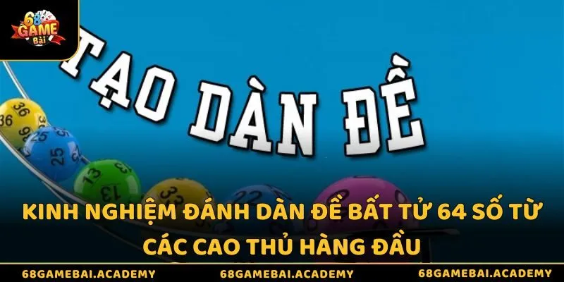 Kinh nghiệm đánh dàn đề bất tử 64 số từ các cao thủ hàng đầu 